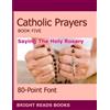80-Point Font Catholic Prayers Book 5 (Tascabile) Bright Reads Books