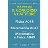 Mursia Per vincere il concorso a cattedre. Fisica A038. Matematica A047. Matematica e Fisica A049