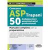 Edizioni Simone Concorso ASP Trapani 50 Collaboratori Amministrativi Professionali - Manuale completo per la preparazione