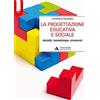MONDADORI UNIVERSITÀ La progettazione educativa e sociale. Modelli, metodologie, strumenti