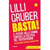 Solferino Basta! Il potere delle donne contro la politica del testosterone. Nuova ediz.