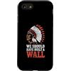 We Should Have Built A Wall Retro Americ We Should Have Built A Wall Illegal Immigration Since 1492 Custodia per iPhone SE (2020) / 7/8