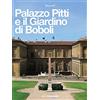 Giunti Psychometrics Palazzo Pitti e il Giardino di Boboli. La reggia di tre dinastie