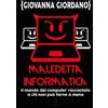 Giovanna Giordano Maledetta Informatica: Il mondo dei computer raccontato a chi non può farne a meno