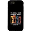 We Should Have Built A Wall Retro Americ We Should Have Built A Wall Fighting Illegal Immigration Custodia per iPhone SE (2020) / 7/8