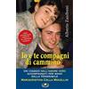 Mimep-Docete Io e te compagni di cammino. Un viaggio nell'amore vero accompagnati per mano dalla Venerabile Mariacristina Cella Mocellin
