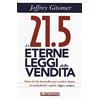 Anteprima Edizioni Le 21.5 eterne leggi della vendita. Tutto ciò che dovete fare per vendere di più. In modo facile e rapido, oggi e per sempre