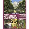 Terra Nuova Edizioni Viticoltura biodinamica. La prima guida pratica per applicare il metodo agricolo biodinamico al vigneto. Nuova ediz.