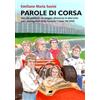 Bertoni Editore Parole di corsa. Voci dal paddock: un viaggio attraverso le interviste con i protagonisti della Formula 1 (anni '90/2000)
