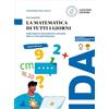 Loescher La matematica di tutti i giorni. Percorsi di matematica di base per la vita quotidiana