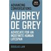 Douglas Lain Au Advancing Conversations: Aubrey de Grey - advocate f (Tascabile)