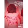 FUORISACCO Madonna liberaci da Putin! Le Pussy Riot scuotono la Russia (e non solo)
