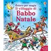 Usborne Coloro per magia - Il villaggio di Babbo Natale