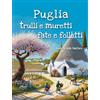 Artebaria Puglia, trulli e muretti: fate e folletti. Tre storie, tre mondi incantati... un solo viaggio magico tra le meraviglie della Puglia!