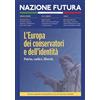 Historica Edizioni Nazione futura. Rivista di approfondimento politico, economico e culturale. L' Europa dei conservatori e dell'identità. Patria, radici, libertà (Vol. 23)