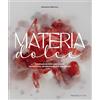 Trenta Editore Materia dolce. L'evoluzione della pasticceria tra tecniche, contaminazioni e innovazioni