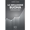 IBL Libri La deflazione buona: La diminuzione dei prezzi in un'economia che cresce