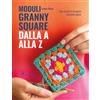 Il Castello Moduli granny square dalla A alla Z