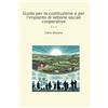 Lettel Books Guida per la costituzione e per l'impianto di latterie sociali cooperative