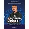 GRIBAUDO Il potere di LinkedIn©. La guida definitiva per sfruttare il social network professionale più importante al mondo