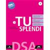 MURSIA SCUOLA E tu splendi. Dsa. Per la Scuola media. Con e-book. Con espansione online (Vol. 3)
