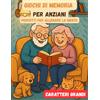 Independently published Giochi di memoria per anziani: parole, numeri e logica per stimolare e mantenere la mente in forma