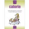 VIVERE BENE Calorie. Come individuare e controllare il vostro fabbisogno calorico