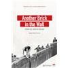Edizioni Pendragon Another brick in the wall. Storia del Muro di Berlino