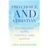 Kira Schlesinger Pro-Choice and Christian (Tascabile)