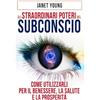 Stargatebook Gli Straordinari Poteri del Subconscio: Come utilizzarli per il Benessere, la Salute e la Prosperità