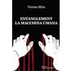 edizioni Progetto cultura 2003 Entanglement. La macchina umana