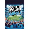Independently published 100 Fatti Incredibili Sul Calcio Napoli: Curiosità, record e storie leggendarie della squadra azzurra che ha conquistato il mondo.