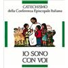 Io sono con voi. Catechismo per l'iniziazione cristiana dei fanciulli (6-8 anni)