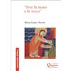 «Tese la mano e lo toccò»