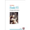 Paolo VI. Un papa nella bufera