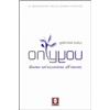 Only you