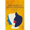 Terra Somnia Editore Pirandello mi fa un baffo