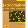 L'Airone Editrice Roma La concimazione. Quando e come effettuarla