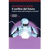 Feltrinelli Il confine del futuro. Possiamo fidarci dell'intelligenza artificiale?