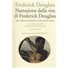 MARSILIO Narrazione della vita di Frederick Douglass, uno schiavo americano, scritta da lui stesso. Testo inglese a fronte