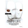 ANUNNAKI. NARRATIVA Panama caffè: Storia bislacca di una presunta persona per bene, di una puttana onesta, di un misfatto impunito e di poche balorde botteghe