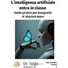 in riga edizioni L'intelligenza artificiale entra in classe: Guida pratica per insegnanti