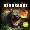 Editoriale Scienza Viaggio nel mondo dei dinosauri. Guida interattiva sui terribili rettili preistorici. Ediz. a colori