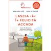 RIZZOLI NARRATIVA Lascia che la felicità accada. Lezioni di educazione emotiva per imparare a vivere e a viversi meglio