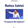 HISTORY BIOGRAPHIC BOOK Matteo Salvini. «O capitano! Mio capitano!»