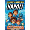 Independently published Curiosità Incredibili sul Napoli: Il Libro di Calcio per Bambini di 8 11 Anni con Record Azzurri e Fatti Incredibili per Sapere Tutto della Tua squadra del Cuore