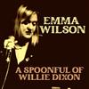 EMMA WILSON MUSIC A Spoonful of Willie Dixon