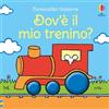 Usborne Carezzalibri Usborne - Dov'è il mio trenino?
