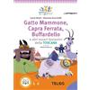 Telos Edizioni Gatto Mammone, Capra Ferrata, Buffardello e altri esseri fantastici della Toscana. Con audiolibro