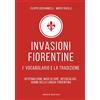 Lorenzo de Medici Press Invasioni fiorentine. I' vocabolario e la tradizione. Affermazioni, modi di dire, intercalari, idiomi della lingua fiorentina